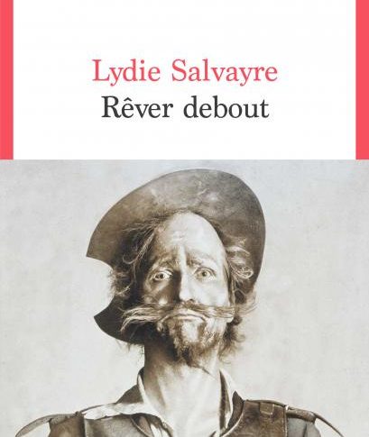 Rêver debout – Lydie Salvayre