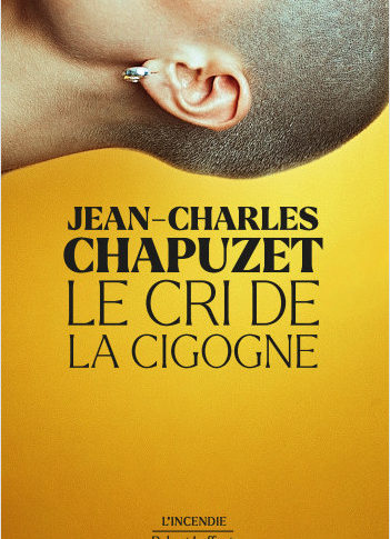 Le cri de la cigogne – Jean-Charles Chapuzet