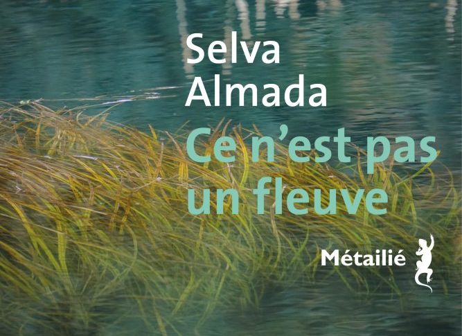 Ce n’est pas un fleuve – Selva Almada