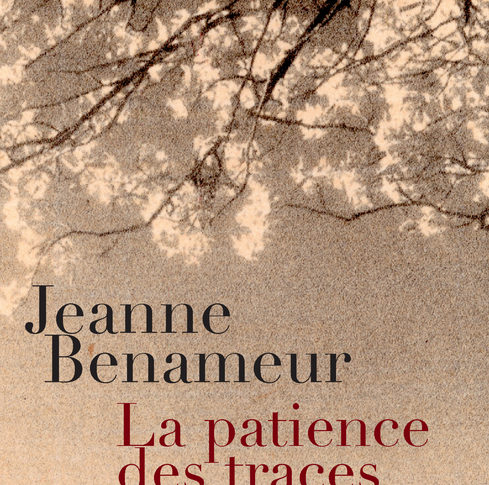 La patience des traces – Jeanne Benameur