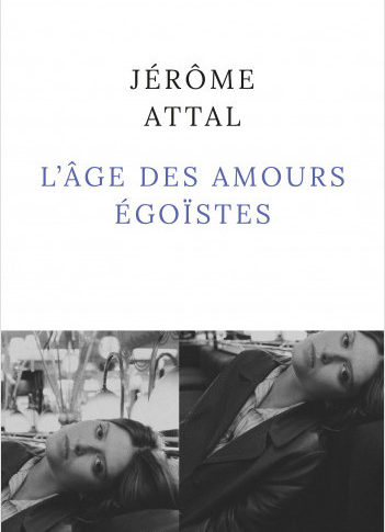 L’âge des amours égoïstes – Jérôme Attal