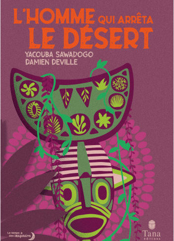 L’homme qui arrêta le désert – Damien Deville, Yacouba Sawadogo