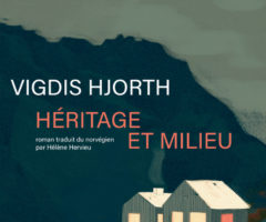 Héritage et milieu – Vigdis Hjorth