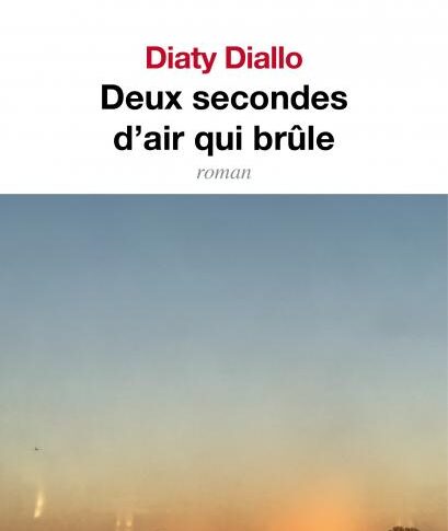 Deux secondes d’air qui brûle – Diaty Diallo