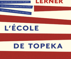 L’école de Topeka – Ben Lerner