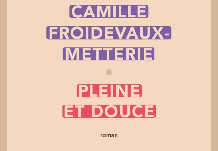 Pleine et douce – Camille Froidevaux-Metterie
