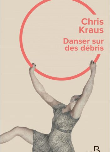 Danser sur des débris – Chris Kraus