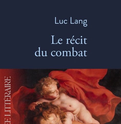 Le récit du combat – Luc Lang