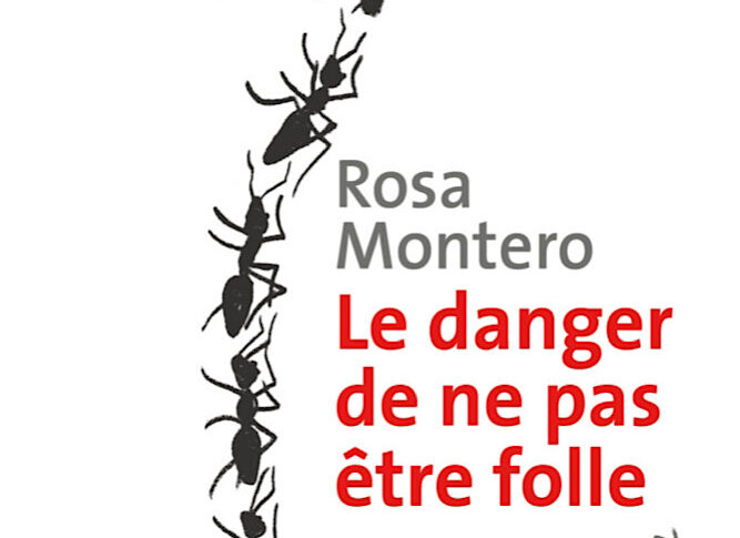 Le danger de ne pas être folle – Rosa Montero