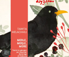 Merle, merle, mûre – Tamta Mélachvili