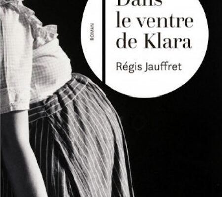 Dans le ventre de Klara – Regis Jauffret