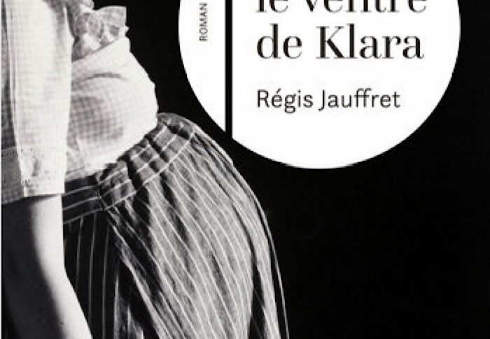 Dans le ventre de Klara – Regis Jauffret