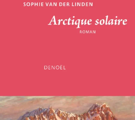 Arctique solaire – Sophie Van der Linden