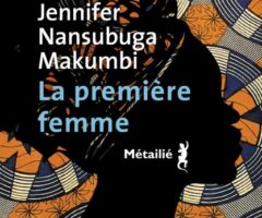 La première femme – Jennifer Nansubuga Makumbi