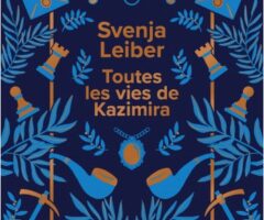 Toutes les vies de Kazimira – Svenja Leiber