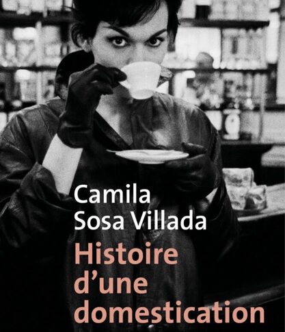 Histoire d’une domestication – Camila Sosa Villada