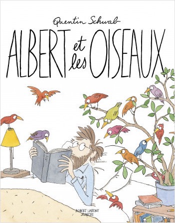 Albert et les oiseaux – Quentin Schwab