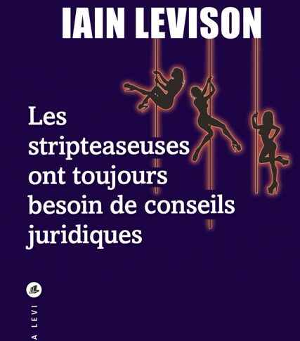 Les stripteaseuses ont toujours besoin de conseils juridiques – Iain Levison