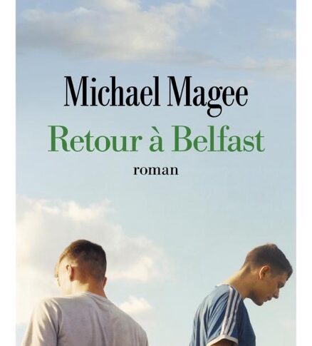 Retour à Belfast – Michael Magee