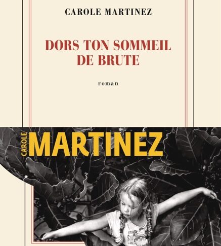 Dors ton sommeil de brute – Carole Martinez