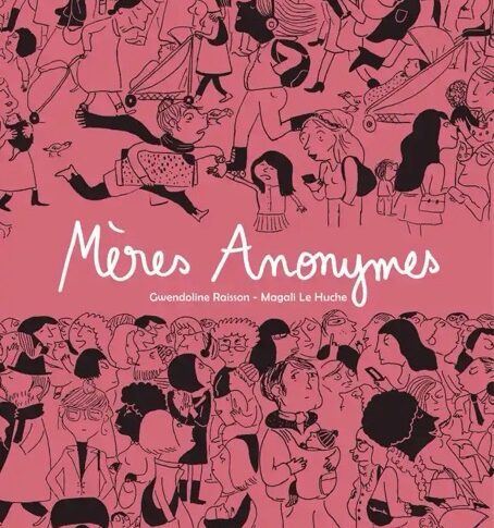 Mères anonymes – G. Raisson et M. Le Huche