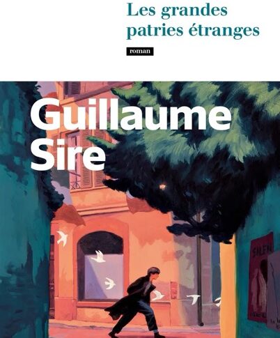 Les grandes patries étranges – Guillaume Sire