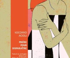 Prière pour disparaître – Socorro Acioli