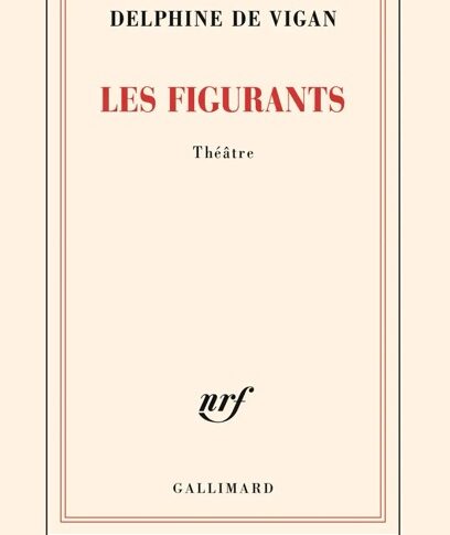 Les figurants – Delphine de Vigan