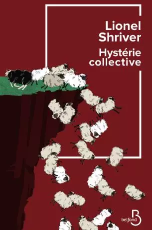 Hystérie collective – Lionel Shriver