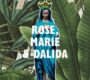 Rose, Marie & Dalida – Catherine Gucher