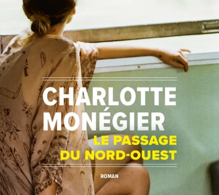 Le passage du Nord-ouest – Charlotte Monégier