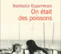 On était des poissons – Nathalie Kuperman