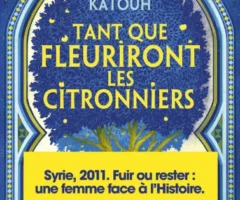 Tant que fleuriront les citronniers – Zoulfa Katouh