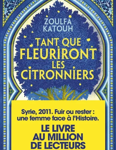 Tant que fleuriront les citronniers – Zoulfa Katouh