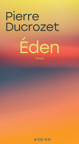 Eden – Pierre Ducrozet