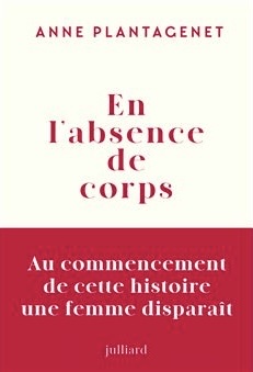 En l’absence de corps – Anne Plantagenet